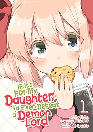 If It’s for My Daughter, I’d Even Defeat a Demon Lord vol.1